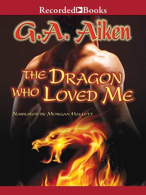 Title details for The Dragon Who Loved Me by G.A. Aiken - Available